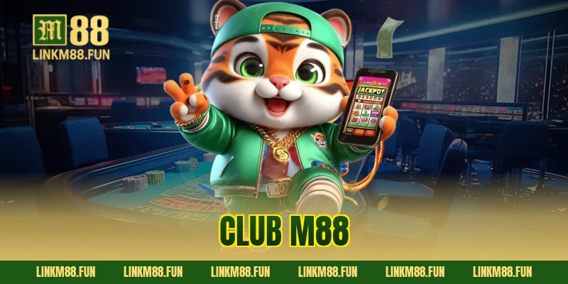 Club M88: Trải Nghiệm Cá Cược Đỉnh Cao Với Ưu Đãi & Tỷ Lệ Kèo Hấp Dẫn