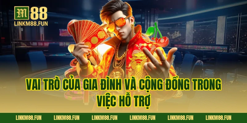 Vai Trò Của Gia Đình Và Cộng Đồng Trong Việc Hỗ Trợ